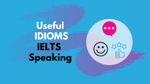 idiom های پرکاربرد در اسپیکینگ آیلتس